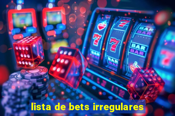 lista de bets irregulares